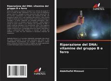 Copertina di Riparazione del DNA: vitamine del gruppo B e ferro