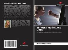 Copertina di BETWEEN FIGHTS AND LIKES