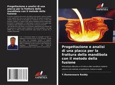 Portada del libro de Progettazione e analisi di una placca per la frattura della mandibola con il metodo della fusione