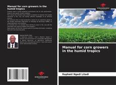 Copertina di Manual for corn growers in the humid tropics