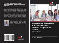Couverture de Efficacia dei meccanismi di risoluzione dei conflitti sul posto di lavoro