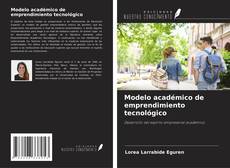 Copertina di Modelo académico de emprendimiento tecnológico