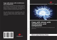 Copertina di Cope with stress with mindfulness and compassion