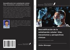 Capa do livro de Descodificación de la señalización celular: Vías, mecanismos y perspectivas clínicas 