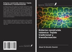 Capa do livro de Entorno construido islámico: Tejido tradicional y transformación 