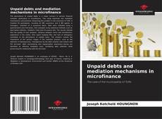 Copertina di Unpaid debts and mediation mechanisms in microfinance