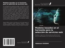 Couverture de Modelos basados en el horizonte para la selección de servicios web
