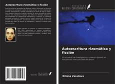 Couverture de Autoescritura rizomática y ficción