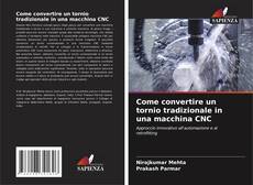 Portada del libro de Come convertire un tornio tradizionale in una macchina CNC