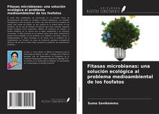 Copertina di Fitasas microbianas: una solución ecológica al problema medioambiental de los fosfatos