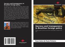 Copertina di Secrecy and transparency in Brazilian foreign policy