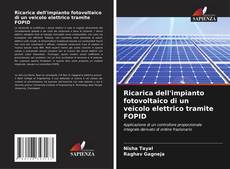 Portada del libro de Ricarica dell'impianto fotovoltaico di un veicolo elettrico tramite FOPID