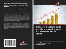 Capa do livro de Crescere il settore delle piccole e micro imprese attraverso le TIC in Kenya 