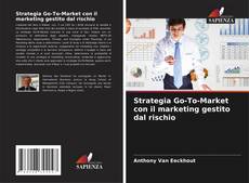 Capa do livro de Strategia Go-To-Market con il marketing gestito dal rischio 