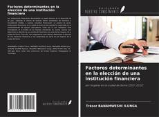 Copertina di Factores determinantes en la elección de una institución financiera