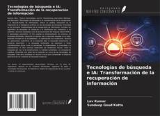 Capa do livro de Tecnologías de búsqueda e IA: Transformación de la recuperación de información 