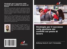 Copertina di Strategie per il successo nella gestione dei conflitti sul posto di lavoro