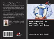 Copertina di Modi intelligenti per utilizzare i piani assicurativi unit linked