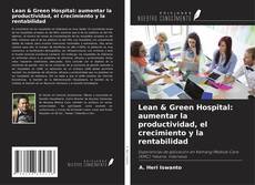 Обложка Lean & Green Hospital: aumentar la productividad, el crecimiento y la rentabilidad