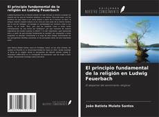 Portada del libro de El principio fundamental de la religión en Ludwig Feuerbach