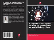 Copertina di O impacto da inteligência artificial na segmentação da publicidade em linha