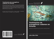 Обложка Testimonios de evangélicos cubanos en Oriente