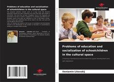 Problems of education and socialization of schoolchildren in the cultural space kitap kapağı