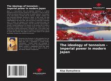 Обложка The ideology of tennoism - imperial power in modern Japan