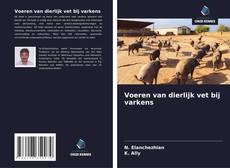 Обложка Voeren van dierlijk vet bij varkens