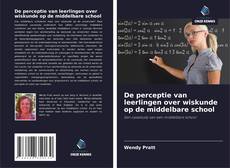 Обложка De perceptie van leerlingen over wiskunde op de middelbare school