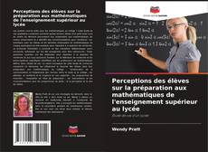 Обложка Perceptions des élèves sur la préparation aux mathématiques de l'enseignement supérieur au lycée