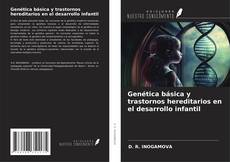 Обложка Genética básica y trastornos hereditarios en el desarrollo infantil