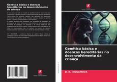 Обложка Genética básica e doenças hereditárias no desenvolvimento da criança