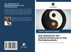 Copertina di Das Geheimnis der Industrialisierung ist das Periodensystem.