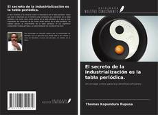 Copertina di El secreto de la industrialización es la tabla periódica.