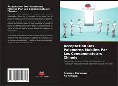 Copertina di Acceptation Des Paiements Mobiles Par Les Consommateurs Chinois