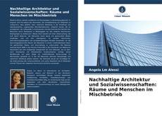 Nachhaltige Architektur und Sozialwissenschaften: Räume und Menschen im Mischbetrieb kitap kapağı