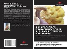 Copertina di PHYSICOCHEMICAL CHARACTERIZATION OF PLEUROTUS OSTREATUS VAR. FLORIDA