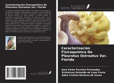 Copertina di Caracterización Fisicoquímica De Pleurotus Ostreatus Var. Florida