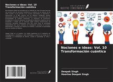 Portada del libro de Nociones e ideas: Vol. 10 Transformación cuántica