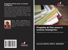 Copertina di Progetto di fine anno in scienze biologiche: