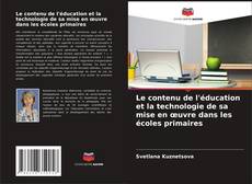 Couverture de Le contenu de l'éducation et la technologie de sa mise en œuvre dans les écoles primaires
