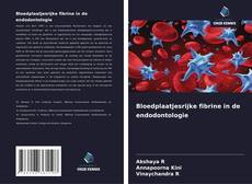 Обложка Bloedplaatjesrijke fibrine in de endodontologie