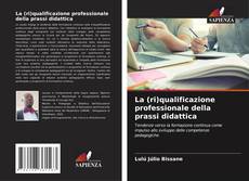 Copertina di La (ri)qualificazione professionale della prassi didattica