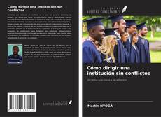 Couverture de Cómo dirigir una institución sin conflictos