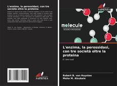 L'enzima, la perossidasi, con tre società oltre la proteina的封面
