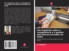 Copertina di Um inquérito sobre a competência e a gestão dos bancos privados na Índia