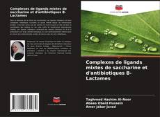 Buchcover von Complexes de ligands mixtes de saccharine et d'antibiotiques Β-Lactames