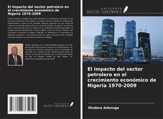 Couverture de El impacto del sector petrolero en el crecimiento económico de Nigeria 1970-2009