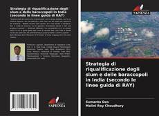 Copertina di Strategia di riqualificazione degli slum e delle baraccopoli in India (secondo le linee guida di RAY)
